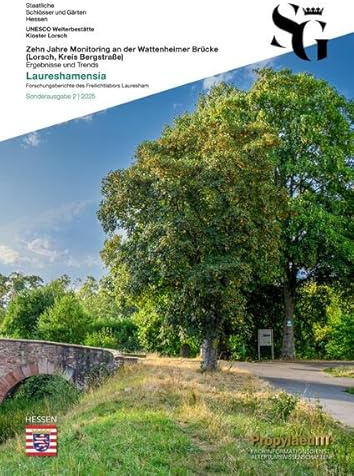 Zehn Jahre Monitoring an der Wattenheimer Brücke (Lorsch, Kreis Bergstraße): Ergebnisse und Trends (Laureshamensia. Forschungsberichte des Freilichtlabors Lauresham)