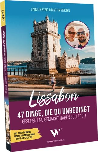 Reiseführer Lissabon – 47 Dinge, die du unbedingt gesehen und gemacht haben solltest!