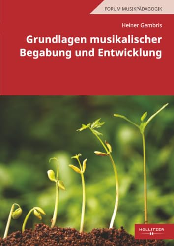 Grundlagen musikalischer Begabung und Entwicklung (Forum Musikpädagogik, Band 20)