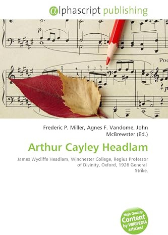 Arthur Cayley Headlam: James Wycliffe Headlam, Winchester College, Regius Professor of Divinity, Oxford, 1926 General Strike.