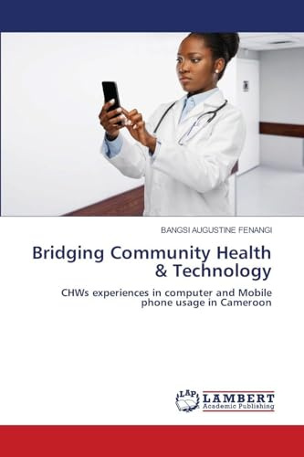 Bridging Community Health & Technology: CHWs experiences in computer and Mobile phone usage in Cameroon