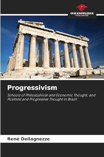 Progressivism: Schools of Philosophical and Economic Thought, and Positivist and Progressive Thought in Brazil