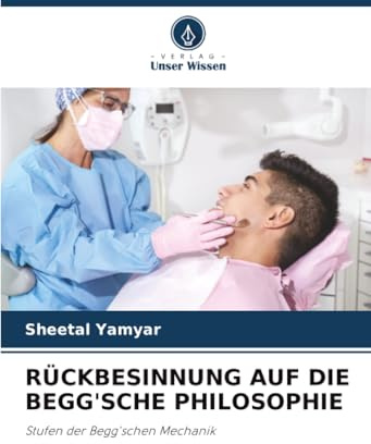 RÜCKBESINNUNG AUF DIE BEGG'SCHE PHILOSOPHIE: Stufen der Begg'schen Mechanik