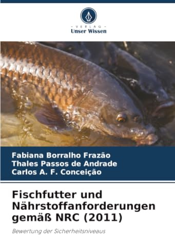 Fischfutter und Nährstoffanforderungen gemäß NRC (2011): Bewertung der Sicherheitsniveaus