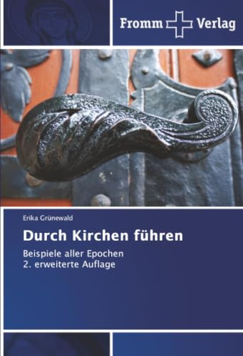 Durch Kirchen führen: Beispiele aller Epochen 2. erweiterte Auflage