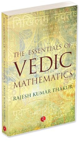 The Essentials Of Vedic Mathematics