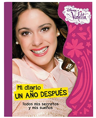 Violetta. Mi diario un año después: Todos mis secretos y mis sueños