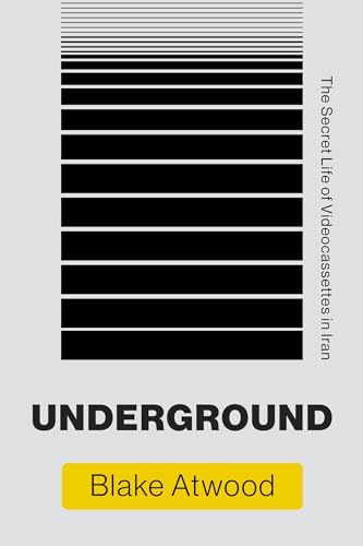 Underground: The Secret Life of Videocassettes in Iran (Infrastructures)
