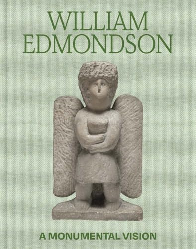 William Edmondson: A Monumental Vision