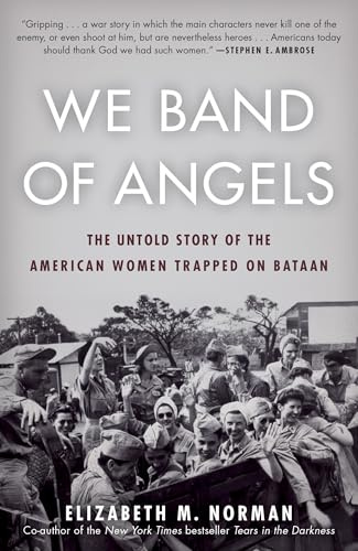 We Band of Angels: The Untold Story of the American Women Trapped on Bataan