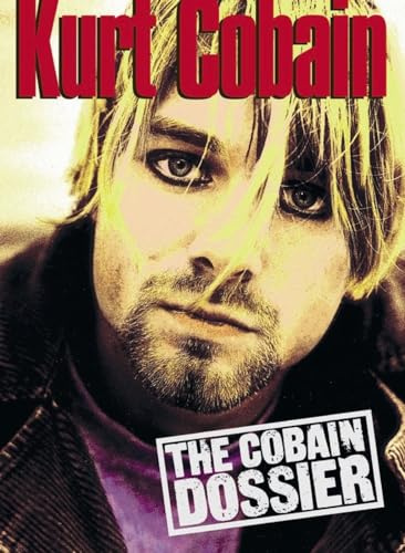 Kurt Cobain: The Cobain Dossier