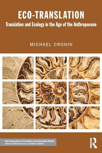Eco-Translation: Translation and Ecology in the Age of the Anthropocene (New Perspectives in Translation and Interpreting Studies)