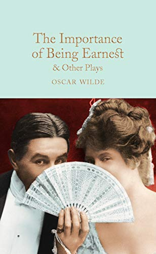 The Importance of Being Earnest & Other Plays: Oscar Wilde: 101 (Macmillan Collector's Library, 101)