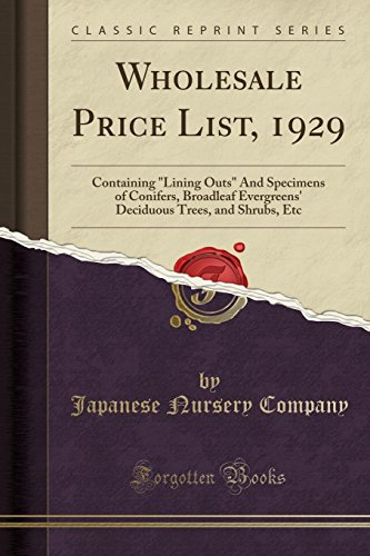 Wholesale Price List, 1929: Containing Lining Outs And Specimens of Conifers, Broadleaf Evergreens' Deciduous Trees, and Shrubs, Etc (Classic Reprint)