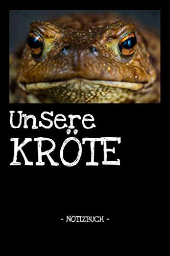 Unsere Kröte: Haustier | Notizbuch | Tagebuch | Fotobuch | Futter | Idee | Geschenk | liniert + Fotocollage | ca. DIN A5