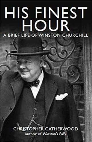 His Finest Hour: A Brief Life of Winston Churchill (Brief Histories)