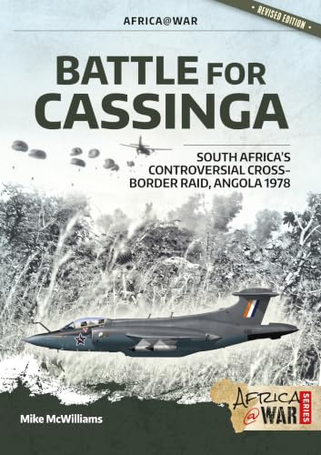 Battle for Cassinga: South Africa's Controversial Cross-Border Raid, Angola 1978 (Africa@War)