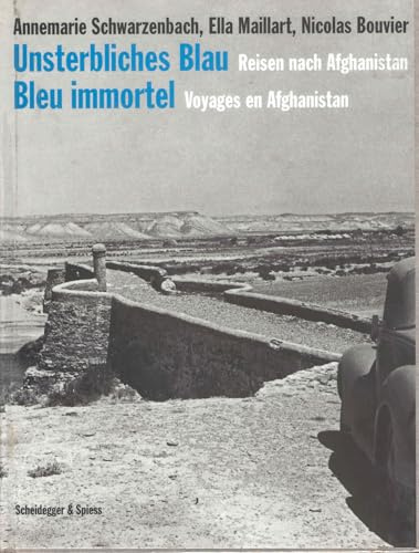 Unsterbliches Blau: Reisen nach Afghanistan - Bleu immortel : Voyages en Afghanistan, édition bilingue français-allemand