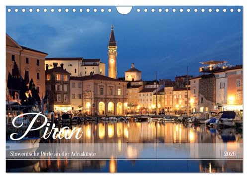Piran - Slowenische Perle an der Adriaküste (Wandkalender 2026 DIN A4 quer), CALVENDO Monatskalender: Wunderschönes mittelalterliches Städtchen am Meer (CALVENDO Orte)