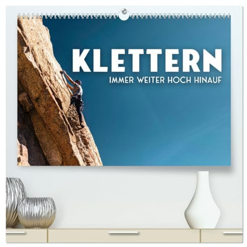 Klettern - Immer weiter hoch hinauf (hochwertiger Premium Wandkalender 2026 DIN A2 quer), Kunstdruck in Hochglanz: Fingerspitzengefühl erwünscht. (CALVENDO Hobbys)