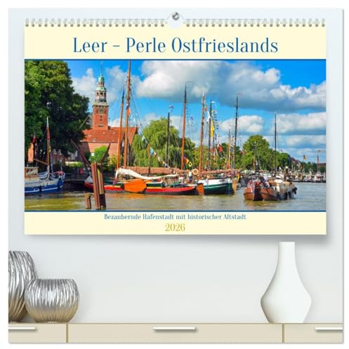 Leer - Perle Ostfrieslands (hochwertiger Premium Wandkalender 2026 DIN A2 quer), Kunstdruck in Hochglanz: Eine bezaubernde Hafenstadt mit historischer Altstadt. (CALVENDO Orte)