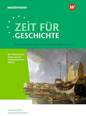 Zeit für Geschichte - Ausgabe für die Qualifikationsphase in Niedersachsen: Themenband bis zum Zentralabitur 2026 Wechselwirkungen und ... 2024: Wechselwirkungen und Anpassungsprozesse