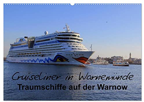 Cruiseliner in Warnemünde (Wandkalender 2026 DIN A2 quer), CALVENDO Monatskalender: Traumschiffe auf der Warnow (CALVENDO Orte)