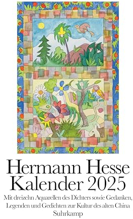 Kalender 2025: Mit dreizehn Aquarellen des Dichters sowie Gedanken, Legenden und Gedichten zur Kultur des alten China | Der Hermann-Hesse-Wandkalender 2025 mit dreizehn Aquarellen