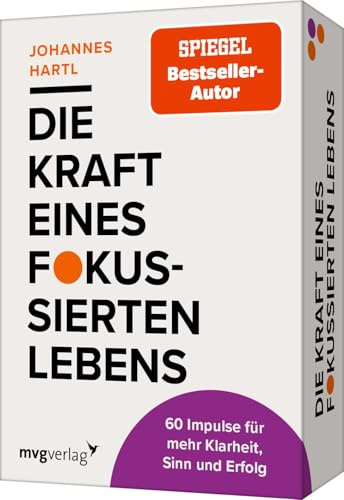 Die Kraft eines fokussierten Lebens - 60 Impulse für mehr Klarheit, Sinn und Erfolg