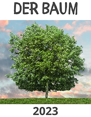 Der Baum 2023: Kalender / Broschürenkalender / Tischkalender für das Jahr 23 - das perfekte Geschenk für Freunde, Kollegen, zu Weihnachten und Geburtstag