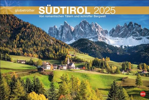 Südtirol Globetrotter Kalender 2025 - Von romantischen Tälern und schroffer Bergwelt: Alto Adige in großartigen Fotos. Kalender XL mit stimmungsvollen ... 2025. (Globetrotter Reisekalender Heye)