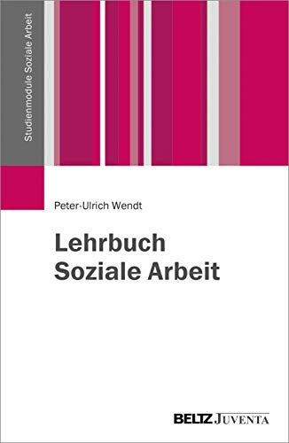 Lehrbuch Soziale Arbeit (Studienmodule Soziale Arbeit)