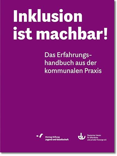 Inklusion ist machbar!: Das Erfahrungshandbuch aus der kommunalen Praxis (Sonderdrucke und Sonderveröffentlichungen)