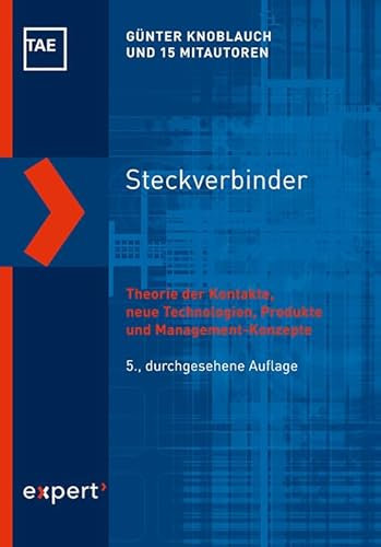 Steckverbinder: Theorie der Kontakte, neue Technologien, Produkte und Management-Konzepte