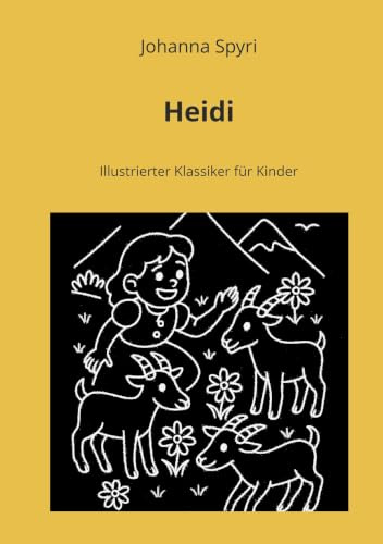 Heidi: Illustrierter Klassiker für Kinder (Illustrierte Klassiker für Kinder ab 6 Jahren zum Vorlesen und selber Lesen)
