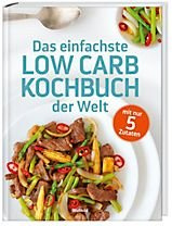 Das einfachste Low Carb Kochbuch der Welt - mit nur 5 Zutaten