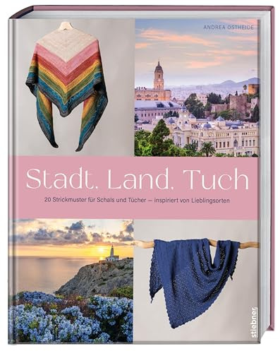 Stadt, Land, Tuch: 20 Strickmuster für Schals und Tücher - inspiriert von Lieblingsorten. Bunte Dreieckstücher stricken oder Schals stricken mit Strukturmuster. Strickanleitungen für alle Level.