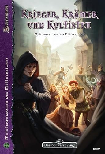 Krieger, Krämer & Kultisten: Meisterpersonen des Mittelreichs (Das Schwarze Auge: Hintergrundbände für Aventurien (Ulisses))