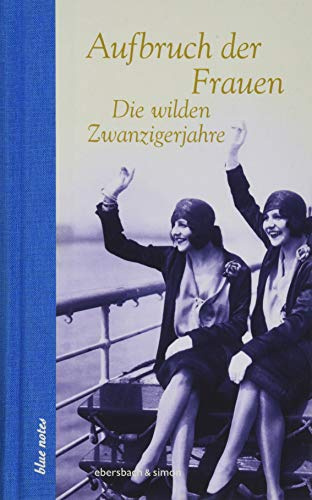 Aufbruch der Frauen: Die wilden Zwanzigerjahre (blue notes)