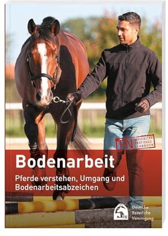 Bodenarbeit: Pferde verstehen, Umgang und Bodenarbeitsabzeichen