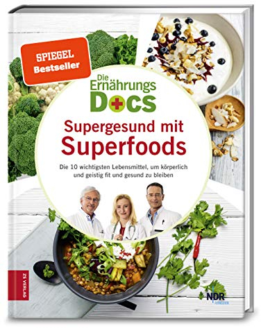 Die Ernährungs-Docs - Supergesund mit Superfoods: Die 10 wichtigsten Lebensmittel, um körperlich und geistig fit und gesund zu bleiben