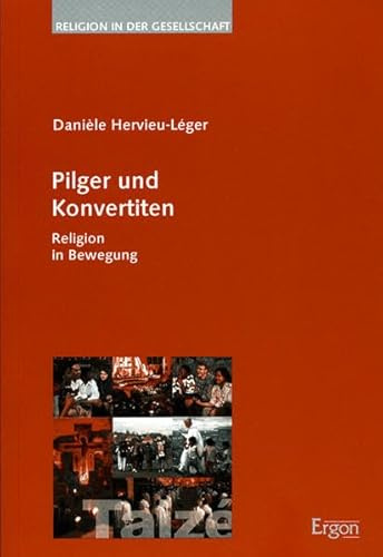 Pilger und Konvertiten: Religion in Bewegung (Religion in der Gesellschaft, Band 17)