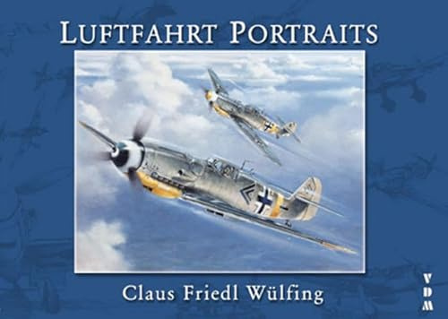Luftfahrt - Portraits: des Malers Claus Friedl Wülfing