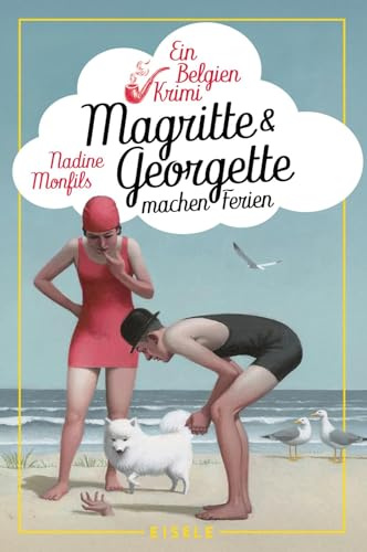 Magritte und Georgette machen Ferien: Ein Belgien-Krimi | Kunst trifft Krimi - Belgienkrimi und Einführung in Leben und Kunst René Magrittes. ... – ein Fall voller Überraschungen!« RTBF