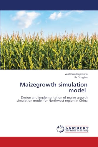 Maizegrowth simulation model: Design and implementation of maize growth simulation model for Northwest region in China