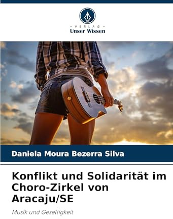 Konflikt und Solidarität im Choro-Zirkel von Aracaju/SE: Musik und Geselligkeit