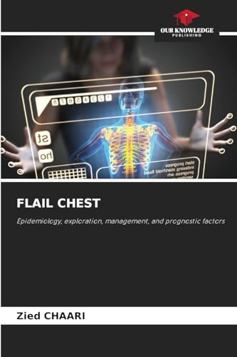 FLAIL CHEST: Epidemiology, exploration, management, and prognostic factors