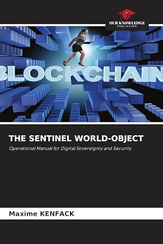 THE SENTINEL WORLD-OBJECT: Operational Manual for Digital Sovereignty and Security