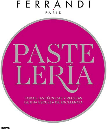Pastelería. Ferrandi: Todas las técnicas y recetas de una escuela de excelencia (SIN COLECCION)