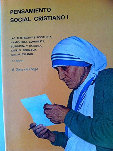 Pensamiento social cristiano I: Las alternativas socialista, anarquista, comunista, burguesa y católica ante el problema social español. 5ª edición revisada y ampliada.
